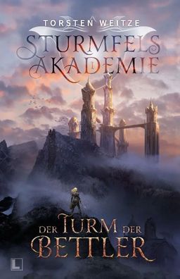 Der Turm der Bettler | Sturmfels-Akademie - Band 1 | Torsten Weitze | Buch