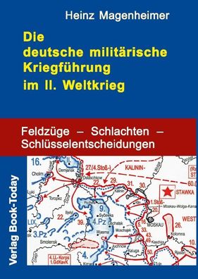 Die deutsche militärische Kriegführung im II. Weltkrieg Feldzüge Schlachten NEU!