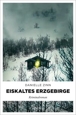 Eiskaltes Erzgebirge | Kriminalroman | Danielle Zinn | Taschenbuch | 352 S