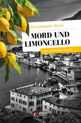 Mord und Limoncello | Ein Gardasee-Krimi | Elizabeth Horn | Taschenbuch | 336 S