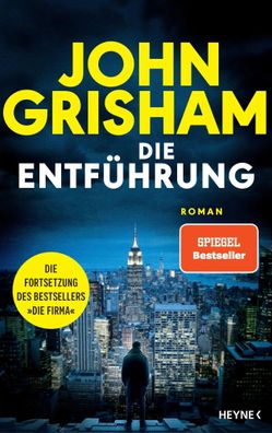 Die Entführung | Roman - Die große Fortsetzung des Weltbestsellers 'Die Firma'