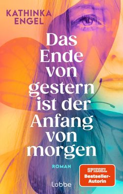 Das Ende von gestern ist der Anfang von morgen | Kathinka Engel | Taschenbuch