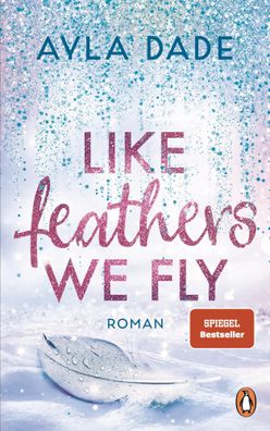 Like Feathers We Fly | Ayla Dade | Taschenbuch | Die Winter-Dreams-Reihe | 2024