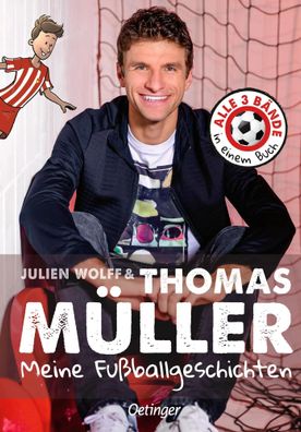 Meine Fußballgeschichten. Alle 3 Bände in einem Buch | Thomas Müller (u. a.)