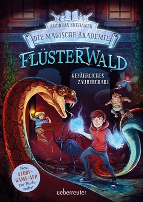 Flüsterwald - Die magische Akademie. Gefährliches Zauberchaos (Flüsterwald,