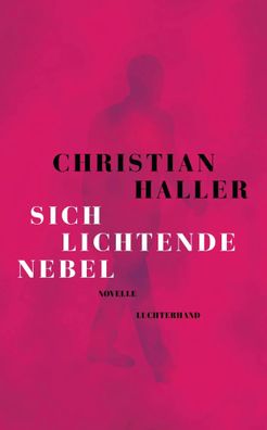 Sich lichtende Nebel | Novelle - Ausgezeichnet mit dem Schweizer Buchpreis