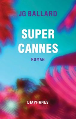 Super-Cannes | J. G. Ballard | Taschenbuch | 480 S. | Deutsch | 2025