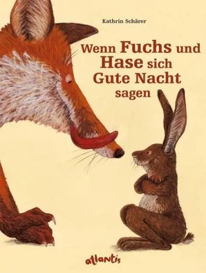 Wenn Fuchs und Hase sich Gute Nacht sagen | Atlantis Bilderbuch | Schärer | Buch