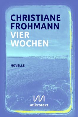 Vier Wochen | Novelle | Christiane Frohmann | Buch | 160 S. | Deutsch | 2025