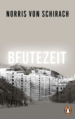 Beutezeit | Roman | Norris von Schirach | Taschenbuch | 352 S. | Deutsch | 2025