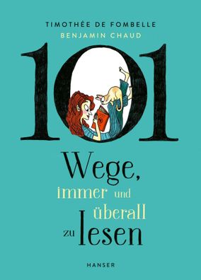 101 Wege, immer und überall zu lesen | Timothée de Fombelle | Buch | 128 S