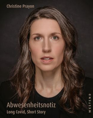 Abwesenheitsnotiz | Long Covid, Short Story | Christine Prayon | Taschenbuch