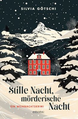 Stille Nacht, mörderische Nacht | Ein Weihnachtskrimi | Silvia Götschi | Buch