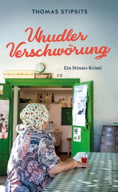 Uhudler-Verschwörung | Ein Stinatz Krimi | Thomas Stipsits | Taschenbuch | 2020