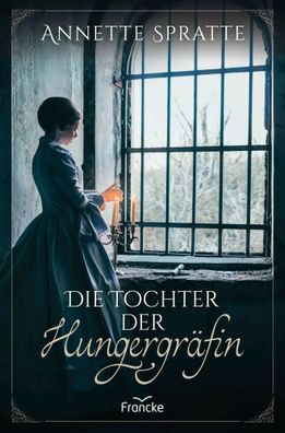 Die Tochter der Hungergräfin | Annette Spratte | Taschenbuch | 320 S. | Deutsch