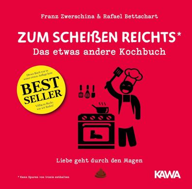 Zum Scheißen reichts | Das etwas andere Kochbuch | Rafael Bettschart (u. a.)