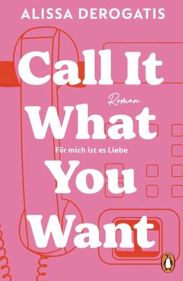 Call it what you want - Für mich ist es Liebe | Alissa DeRogatis | Taschenbuch