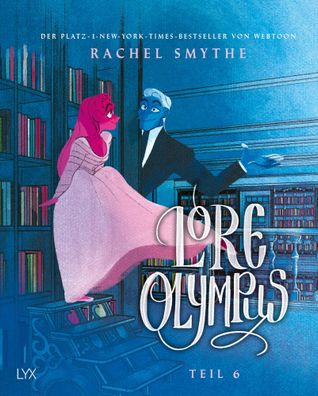 Lore Olympus - Teil 6 | Der Nummer-1-NEW-YORK-TIMES-Bestseller-Webtoon | Smythe