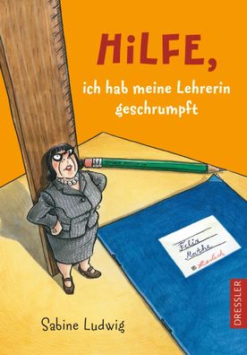 Hilfe, ich hab meine Lehrerin geschrumpft | Sabine Ludwig | Buch | Dressler