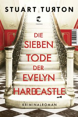 Die sieben Tode der Evelyn Hardcastle | Kriminalroman | Stuart Turton | Buch