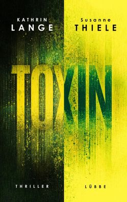 Toxin | Thriller | Kathrin Lange (u. a.) | Taschenbuch | 464 S. | Deutsch | 2023