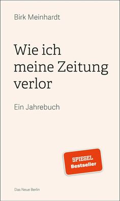 Wie ich meine Zeitung verlor | Ein Jahrebuch | Birk Meinhardt | Taschenbuch