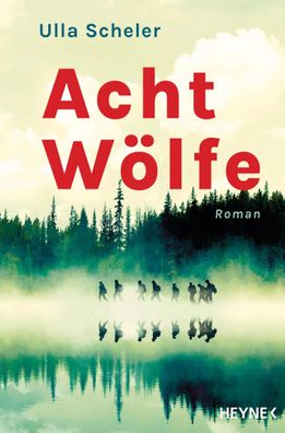 Acht Wölfe | Roman | Ulla Scheler | Taschenbuch | 416 S. | Deutsch | 2023