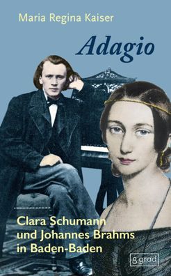 Adagio | Clara Schumann und Johannes Brahms in Baden-Baden | Maria Regina Kaiser