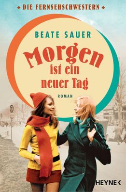 Morgen ist ein neuer Tag | Roman | Beate Sauer | Taschenbuch | 480 S. | Deutsch