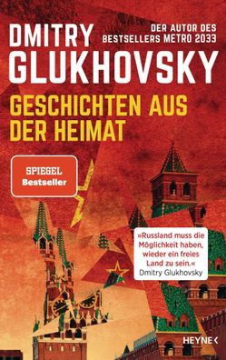 Geschichten aus der Heimat | Der Autor des Bestsellers METRO 2033 | Glukhovsky