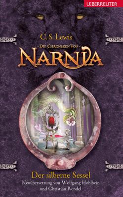 Der silberne Sessel | Die Chroniken von Narnia Bd. 6 | Clive Staples Lewis