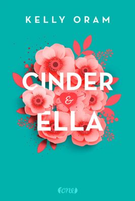 Cinder & Ella | Kelly Oram | Taschenbuch | Cinder & Ella | 448 S. | Deutsch