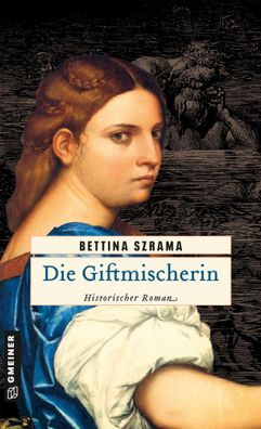 Die Giftmischerin | Historischer Kriminalroman | Bettina Szrama | Taschenbuch