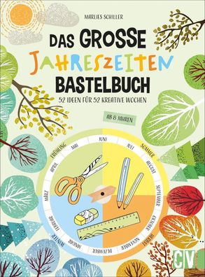 Das große Jahreszeiten-Bastelbuch | 52 Ideen für 52 kreative Wochen | Schiller