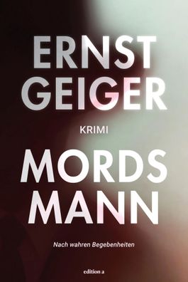 Mordsmann | Ernst Geiger | Taschenbuch | 464 S. | Deutsch | 2024