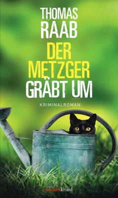 Der Metzger gräbt um | Kriminalroman | Thomas Raab | Buch | 280 S. | Deutsch