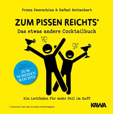 Zum Pissen reichts | Das etwas andere Cocktailbuch | Rafael Bettschart (u. a.)