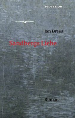 Sandbergs Liebe | Jan Drees | Buch | 190 S. | Deutsch | 2019 | Secession Verlag