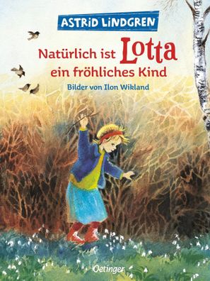 Natürlich ist Lotta ein fröhliches Kind | Astrid Lindgren (u. a.) | Buch | 32 S