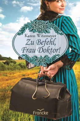 Zu Befehl, Frau Doktor! | Karen Witemeyer | Taschenbuch | 360 S. | Deutsch
