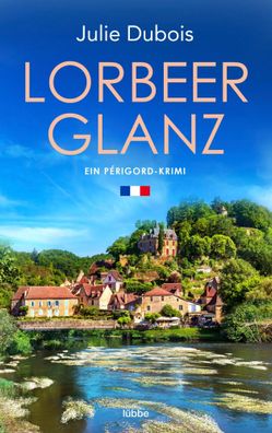 Lorbeerglanz | Ein Périgord-Krimi | Julie Dubois | Taschenbuch | 352 S. | 2023