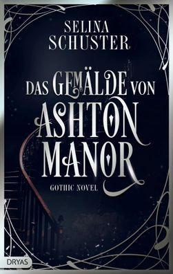 Das Gemälde von Ashton Manor | Gothic Novel | Selina Schuster | Buch | 158 S