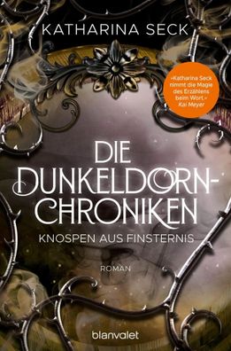 Die Dunkeldorn-Chroniken - Knospen aus Finsternis | Roman | Katharina Seck