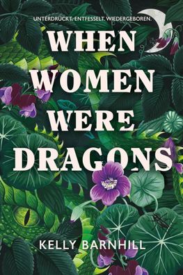 When Women were Dragons - Unterdrückt. Entfesselt. Wiedergeboren: Eine