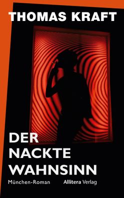 Der nackte Wahnsinn | München-Roman | Thomas Kraft | Buch | 168 S. | Deutsch