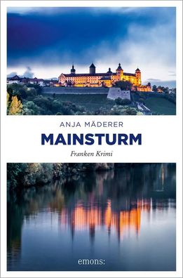 Mainsturm | Franken Krimi | Anja Mäderer | Taschenbuch | Franken Krimi | 320 S
