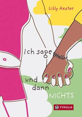 Ich sage Hallo und dann NICHTS | Lilly Axster | Buch | 200 S. | Deutsch | 2023