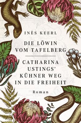 Die Löwin vom Tafelberg. Catharina Ustings' kühner Weg in die Freiheit | Roman