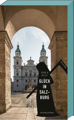 Glück in Salzburg | Martin Glücks vierter Fall | Christine Grän (u. a.) | Buch