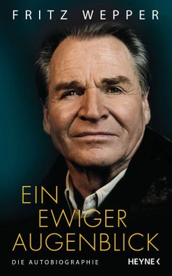 Ein ewiger Augenblick | Die Autobiographie | Fritz Wepper | Buch | 304 S. | 2021